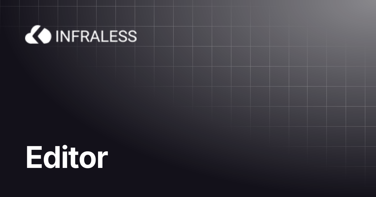 Editor | INFRALESS Docs